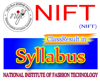 nift Syllabus 2022 class BDes, MDes, BFTech, MFTech, MFM, Phd